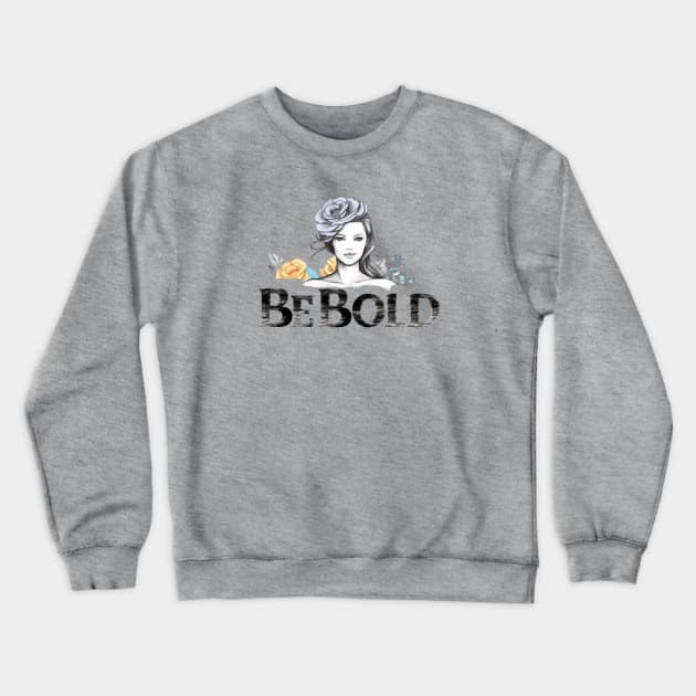 Be Bold! Be You! Crewneck Sweatshirt by ORart